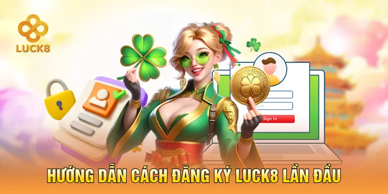 Hướng dẫn các bước đăng ký LUCK8 thành công