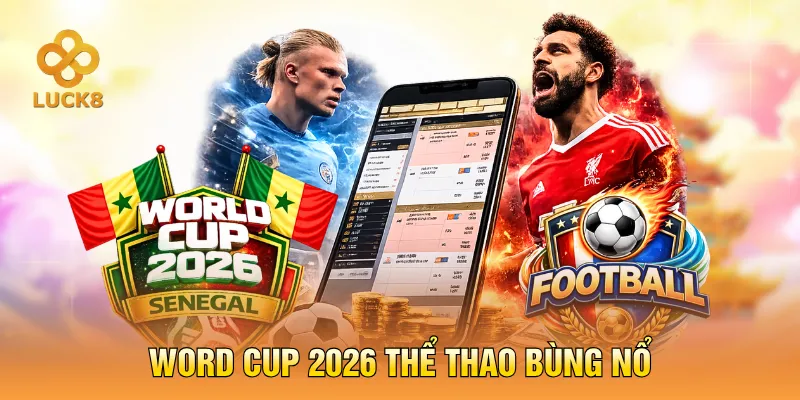 Word Cup 2026 Thể thao bùng nổ